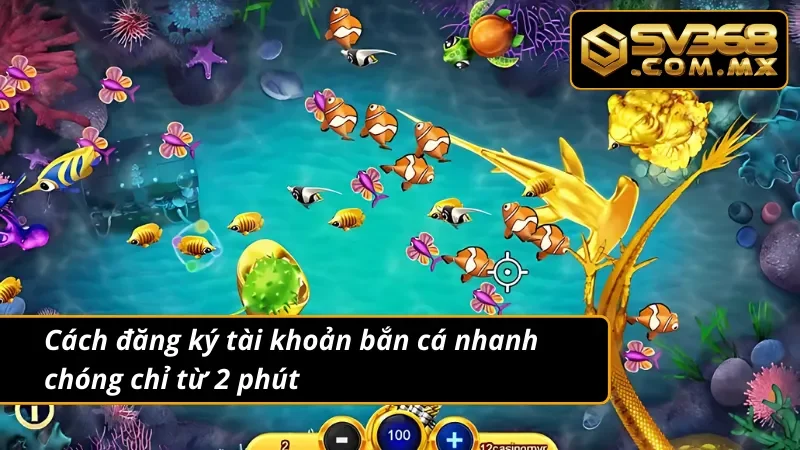 Bắn Cá Đổi Thưởng SV368: Top Game Bắn Cá Ăn Xu Hot Nhất 2025 7 Cách đăng ký tài khoản bắn cá đổi thưởng