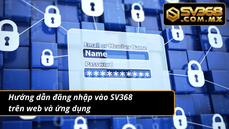 Đăng Nhập SV368 Chính Thức – Không Bị Chặn, Không Lỗi 3 Đăng nhập chuẩn chỉ vào nhà cái chỉ với 5 bước
