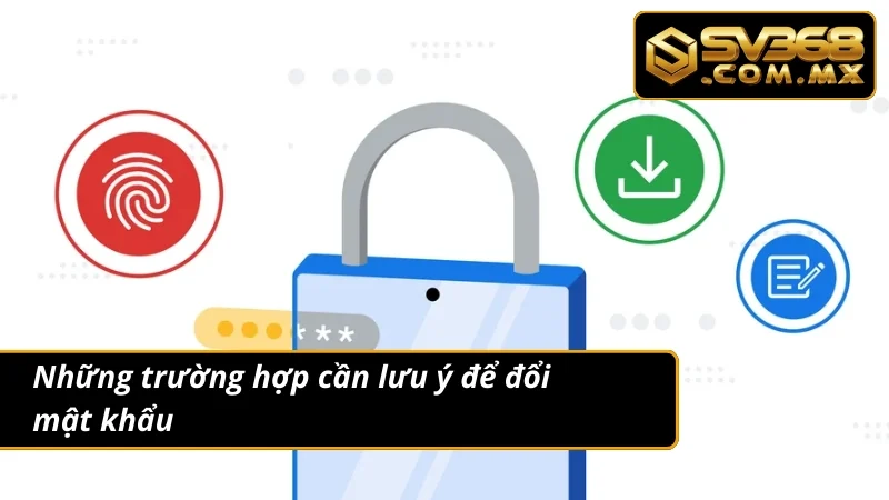 Đổi Mật Khẩu SV368 Đúng Cách Giúp Tăng Cường Bảo Mật Cá Nhân 4 Trường hợp cần phải tiến hành đổi mật khẩu