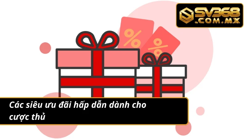 Khuyến Mãi SV368 Đặc Biệt – Hoàn Trả Cực Cao Cho Thành Viên 3 Điểm qua các khuyến mãi dành cho cược thủ