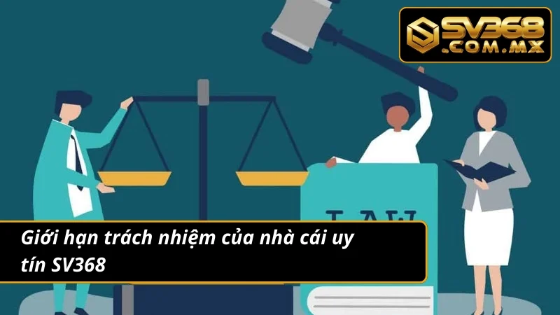 Miễn Trừ Trách Nhiệm SV368 | Điều Khoản Quan Trọng Khi Cá Cược 3 Điều khoản miễn trừ trách nhiệm - đọc kỹ để bảo vệ quyền lợi của bạn