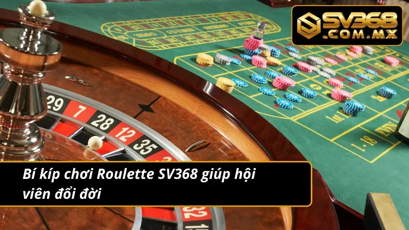 Roulette SV368 – Trải Nghiệm Vòng Quay Đổi Thưởng Hấp Dẫn 5 Bí kíp chơi Roulette giúp newbie đổi đời siêu nhanh