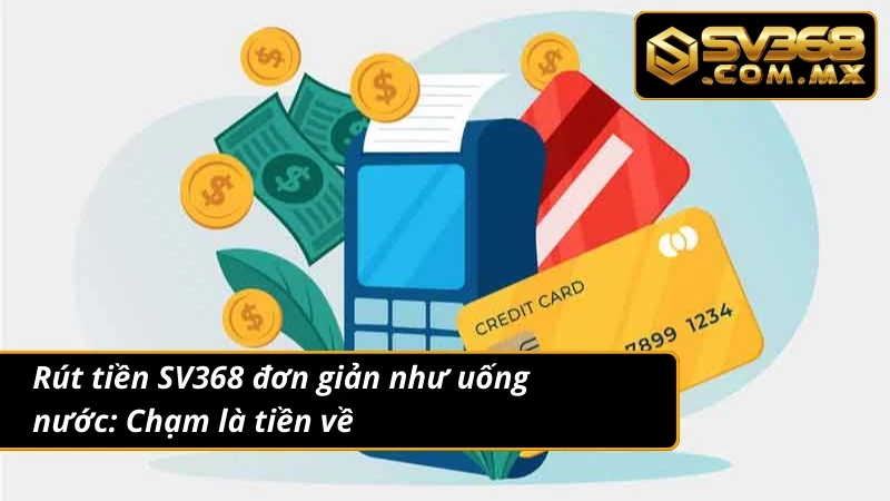 Rút Tiền SV368 Thành Công 100% – Hỗ Trợ Mọi Ngân Hàng 2 Rút tiền siêu nhanh, thao tác chỉ trong 1 phút, tiền về tài khoản ngay lập tức
