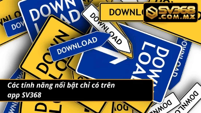 Tải App SV368 Android & iOS – Cá Cược Nhanh Không Gián Đoạn 5 Tính năng xịn sò khi tải app để cá cược cùng nhà cái
