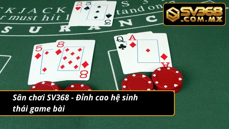 Tiến Lên Miền Nam SV368 – Đỉnh Cao Game Bài Ăn Tiền Thật 2 Game bài tiến lên Miền Nam đỉnh cao tại SV368