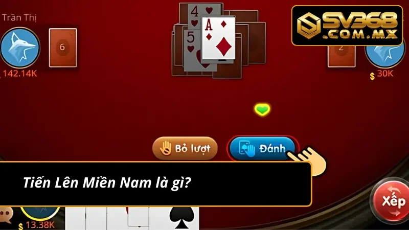 Tiến Lên Miền Nam SV368 – Đỉnh Cao Game Bài Ăn Tiền Thật 3 Tìm hiểu thông tin về Tiến Lên Miền Nam