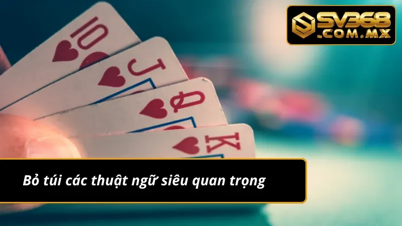 Tiến Lên Miền Nam SV368 – Đỉnh Cao Game Bài Ăn Tiền Thật 5 Nắm vững các thuật ngữ trong Tiến Lên Miền Nam