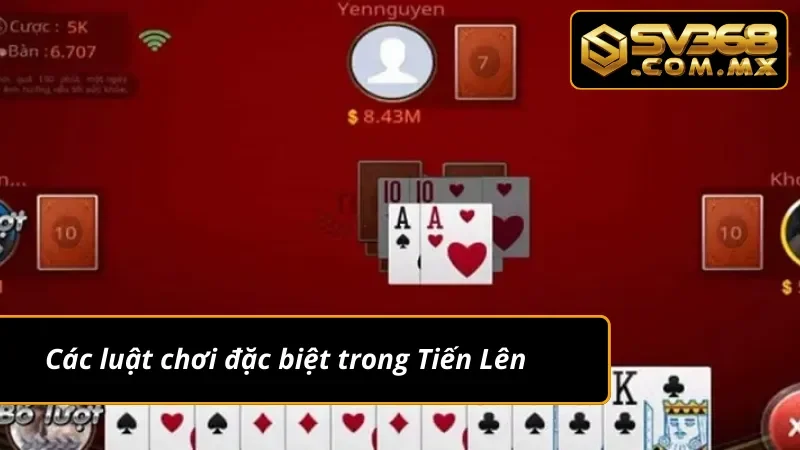 Tiến Lên Miền Nam SV368 – Đỉnh Cao Game Bài Ăn Tiền Thật 6 Các quy luật chơi Tiến Lên Miền Nam đặc biệt
