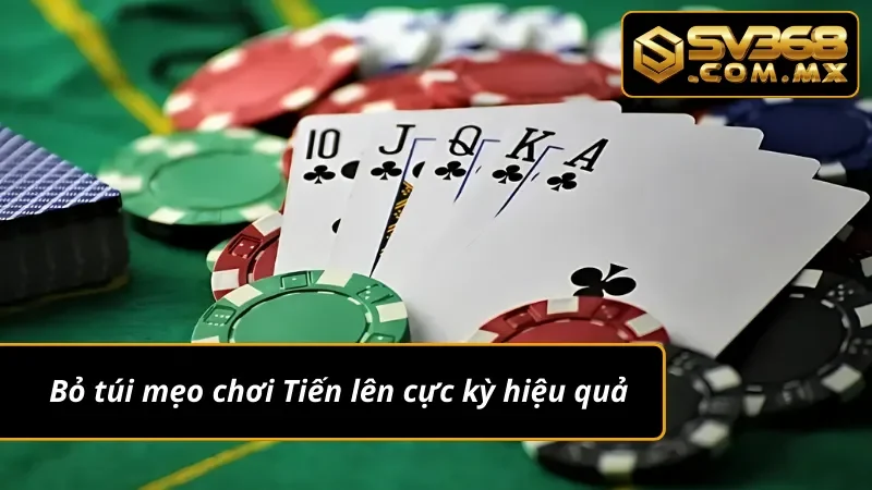 Tiến Lên Miền Nam SV368 – Đỉnh Cao Game Bài Ăn Tiền Thật 7 Học hỏi mẹo chơi Tiến Lên Miền Nam cực hay